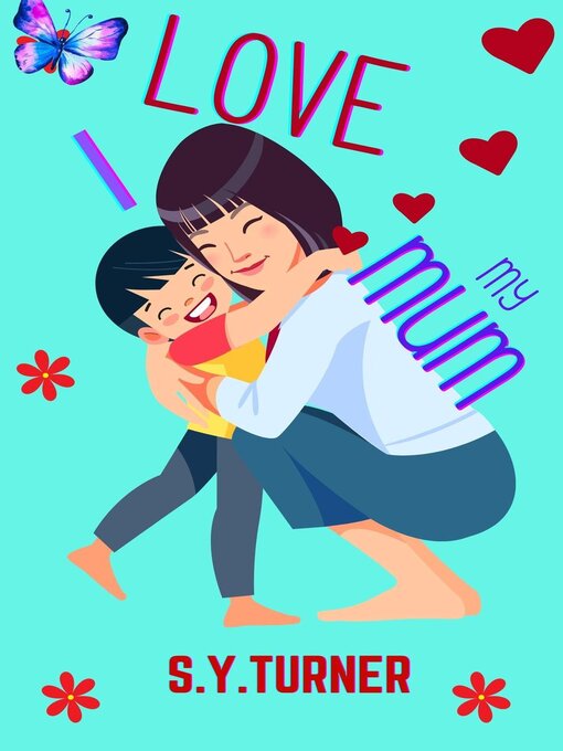 Title details for I Love My Mum by S.Y. TURNER - Available